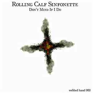 Rolling Calf Sinfonette - Don't Mind If I Do