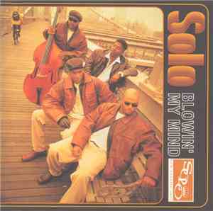 Solo  - Blowin' My Mind