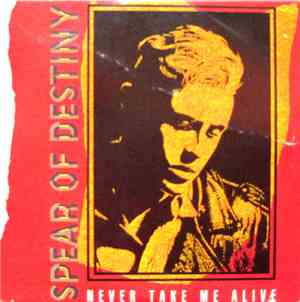 Spear Of Destiny - Never Take Me Alive