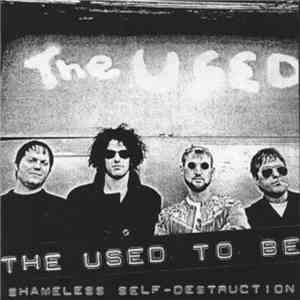 The Used To Be - Shameless Self-Destruction