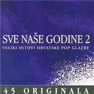 Various - Sve Naše Godine 2 (1956.-2002.)