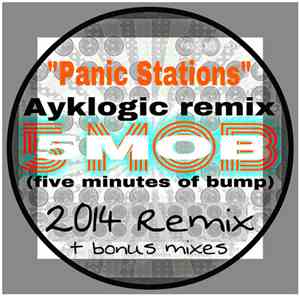5 Mob (5 Minutes of Bump) - Panic Stationz (Ayklogic 2014 Remixes)