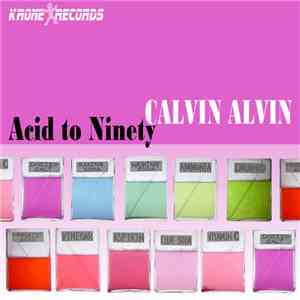 Calvin Alvin - Acid To Ninety