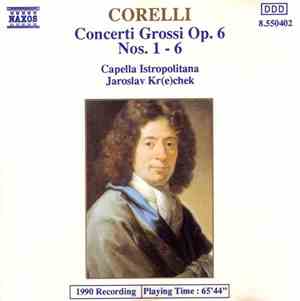 Corelli - Capella Istropolitana, Jaroslav Kr(e)chek - Concerti Grossi Op. 6 ...