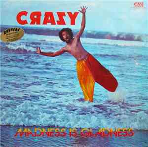 Crazy  - Madness Is Gladness