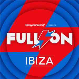 Ferry Corsten - Presents: Full On Ibiza