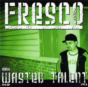 Fresco  - Wasted Talent - The EP Vol. 1