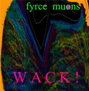 Fyrce Muons - Wack!