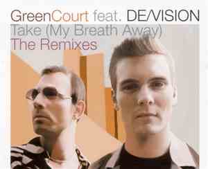 Green Court Feat. De/Vision - Take (My Breath Away)  (The Remixes)