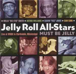 Jelly Roll All-Stars - Must Be Jelly: Live At Wrox In Clarksdale, Mississippi