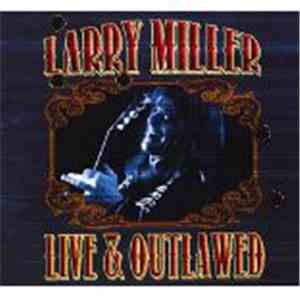 Larry Miller  - Live & Outlawed