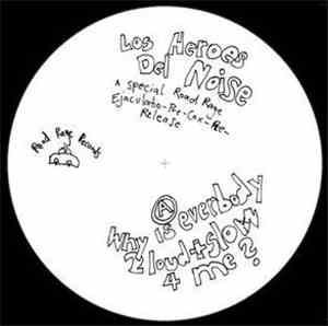Los Heroes Del Noise - Why Is Everybody 2 Loud