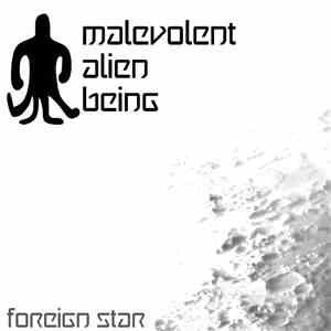 Malevolent Alien Being - Foreign Star