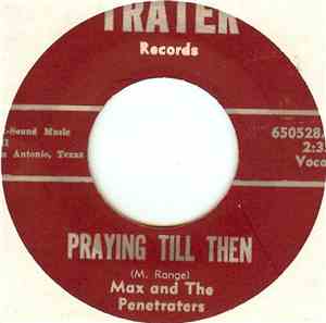Max And The Penetraters - Praying Till Then / Kurl