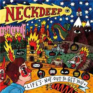 Neck Deep  - Life's Not Out To Get You