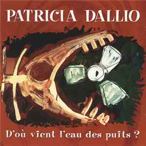 Patricia Dallio - D'ou Vient L'Eau Des Puits?