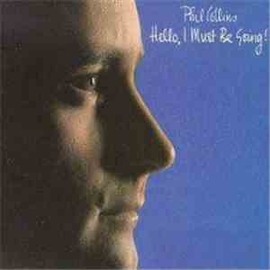 Phil Collins - Hello, I Must Be Going!