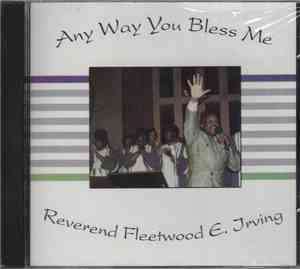 Rev. Fleetwood E. Irving - Any Way You Bless Me