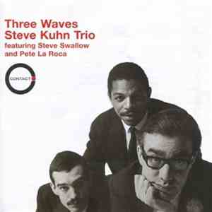 Steve Kuhn Trio featuring Steve Swallow and Pete La Roca - Three Waves