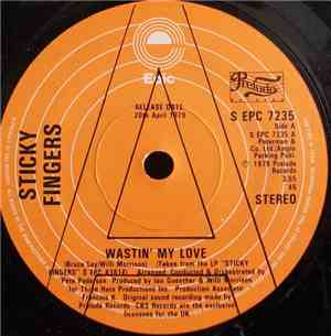 Sticky Fingers  - Wasting My Love