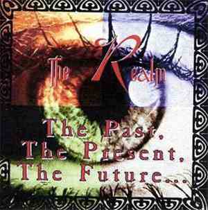 The Realm  - The Past, The Present, The Future...