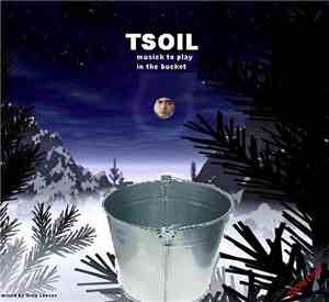 TSOIL - Musick To Play In The Bucket