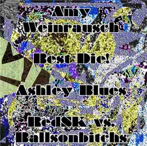 Amy Weinrausch / Best Die! / Ashley Blues / RedSK vs. Ballsonbitchs - Untit ...