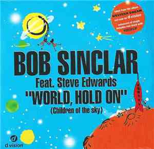 Bob Sinclar Feat. Steve Edwards - World, Hold On (Children Of The Sky)