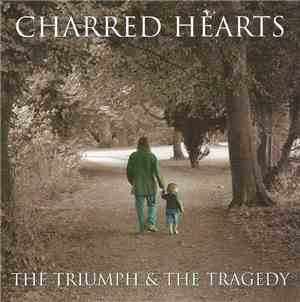 Charred Hearts, A.K.A The Corpses - The Triumph And The Tragedy