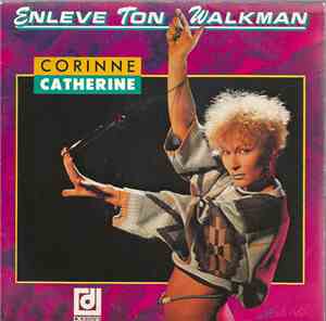 Corinne Catherine - Enlève Ton Walkman / Toi, T'es Pas A Moi