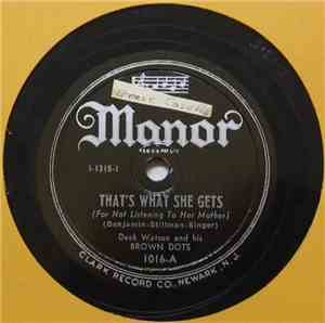 Deek Watson And His Brown Dots - That's What She Gets / Eschuchame