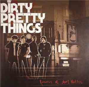 Dirty Pretty Things - Romance At Short Notice