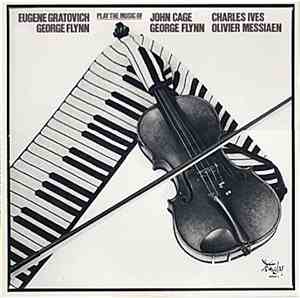 Eugene Gratovich & George Flynn - Play The Music Of Cage, Flynn, Ives & Mes ...
