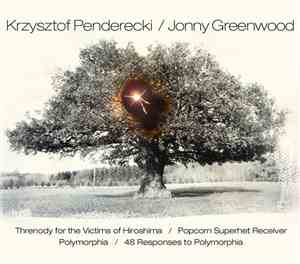 Krzysztof Penderecki / Jonny Greenwood - Threnody For The Victims Of Hirosh ...