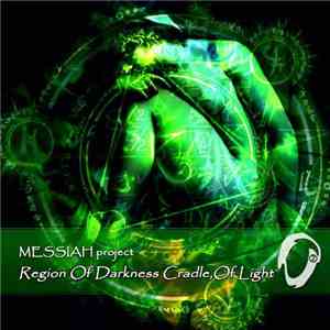 MESSIAH Project - Region Of Darkness ,Cradle Of Light