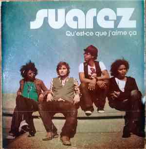 Suarez - Qu'Est-ce Que J'aime Ca
