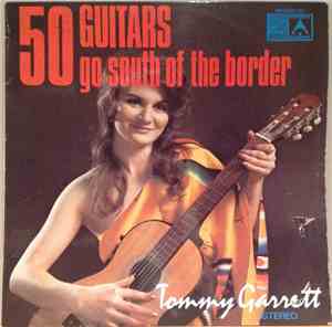 The 50 Guitars Of Tommy Garrett - Go South Of The Border