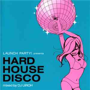 Various - Launch Party! Presents Hard House Disco