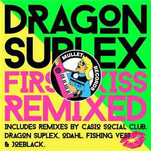 Dragon Suplex - First Kiss (Remixed)