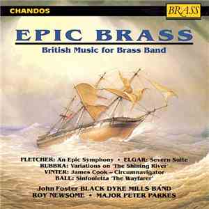 Fletcher • Elgar • Rubbra • Vinter • Ball / John Foster Black Dyke Mills Band, Roy Newsome • Major Peter Parkes - Epic Brass (British Music For Brass Band