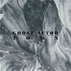 Ghost Actor - Torn