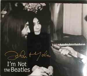 Howard Smith  - I'm Not The Beatles: The John & Yoko Interviews with Howard ...