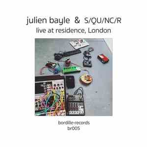 Julien Bayle, S/QU/NC/R - Live at Residence London
