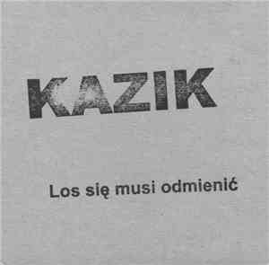 Kazik - Los Się Musi Odmienić