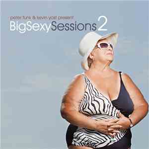 Kevin Yost & Peter Funk - Big Sexy Sessions 2