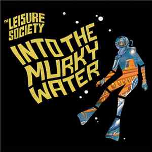 Leisure Society, The - Into The Murky Water