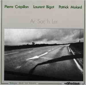 Pierre Crépillon, Laurent Bigot, Patrick Molard - Ar Sac'h Ler