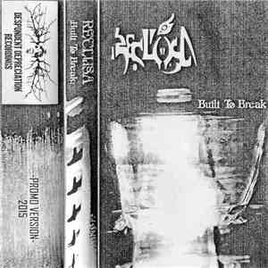 Reclusa - Built To Break