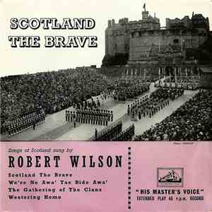 Robert Wilson  - Scotland The Brave