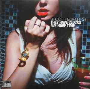 Shoot The Girl First - They Have Clocks, We Have Time